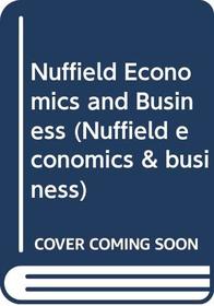 Nuffield Economics and Business: Student Book (Nuffield Economics and Business)