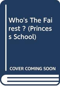 Who's The Fairest ? (Princess School)