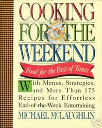 Cooking for the Weekend: Food for the Best of Times