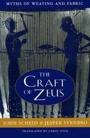 The Craft of Zeus : Myths of Weaving and Fabric (Revealing Antiquity)