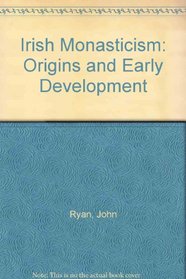 Irish Monasticism: Origins and Early Development