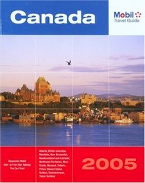 Mobil Travel Guide Canada, 2005 : Alberta, British Columbia, Manitoba, New Brunswick, Nova Scotia, Ontario, Prince Edward Island, Quebec, Saskatchewan ... Prince Edward Island, Quebec, Saskatchewan))