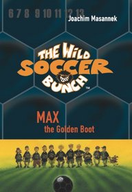 The Wild Soccer Bunch,Book 5, Max the Golden Boot