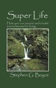 Super Life: How you can survive and create environments for living.