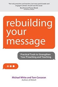Rebuilding Your Message: Practical Tools to Strengthen Your Preaching and Teaching (Rebuilt Parish)