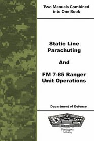 Static Line Parachuting and FM 7-85 Ranger Unit Operations