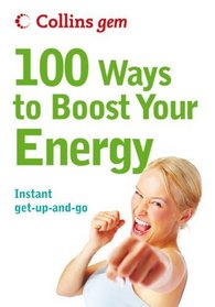 Collins Gem 100 Ways to Boost Your Energy: Instant Get-Up-and-Go