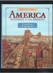America Pathways to the Present: Civil War to the Present