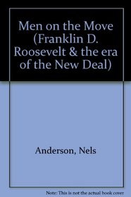 Men on the Move (Franklin D. Roosevelt & the era of the New Deal)