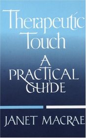 Therapeutic Touch: A Practical Guide