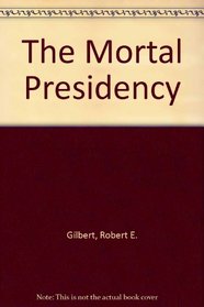 The Mortal Presidency