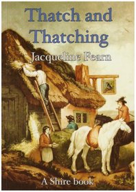 Thatch and Thatching (Shire Library)