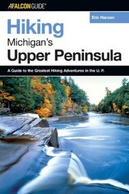 Hiking Michigan's Upper Peninsula (Hiking Guide Series)