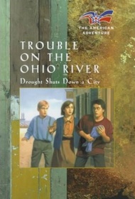 Trouble on the Ohio River (American Adventure, Bk 15)