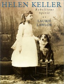 Helen Keller: Rebellious Spirit