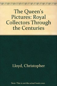 The Queen's Pictures: Royal Collectors Through the Centuries