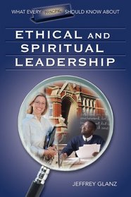 What Every Principal Should Know About Ethical and Spiritual Leadership (What Every Principal Should Know about)