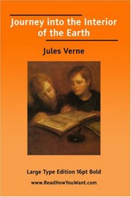 Journey into the Interior of the Earth   (EasyRead Large Bold Edition)
