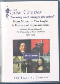 From Monet to Van Gogh : A History of Impressionism - 4 DVD's - 24 Lectures (The Great Courses, Course No. 7185 and 7186 - Part 1 and 2)