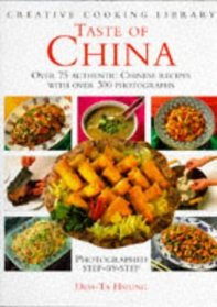 Taste of China: Over 75 Authentic Chinese Recipes With over 300 Photographs (Creative Cooking Library)