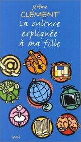 La Culture Expliquee a MA Fille (French Edition)