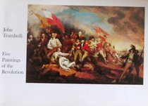 John Trumbull: Five Paintings of the Revolution