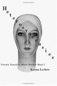 Heterosyncracies: Female Sexuality When Normal Wasn't