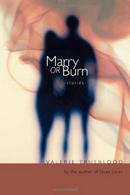 Marry or Burn: Stories