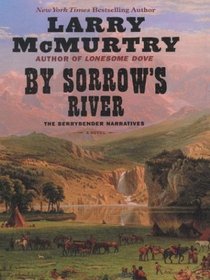 By Sorrow's River: The Berrybender Narratives (Wheeler Large Print Book Series (Cloth))