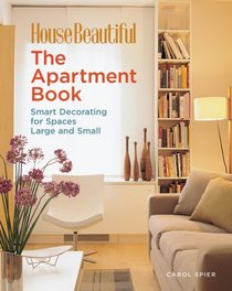 The Apartment Book: Smart Decorating for Spaces Large and Small (House Beautiful)