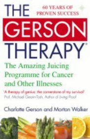 The Gerson Therapy : The Amazing Juicing Programme for Cancer and Other Illnesses