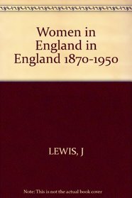 Women in England 1870--1950: Sexual Divisions and Social Change