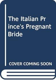 The Italian Prince's Pregnant Bride (Romance)