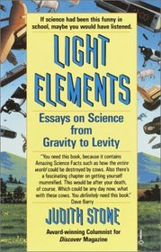 Light Elements : Essays in Science from Gravity to Levity
