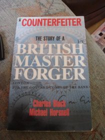 Counterfeiter: The Story of A British Master Forger