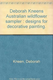 Deborah Kneen's Australian wildflower sampler : designs for decorative painting