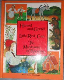 Hansel and Gretel ; Little red-cap ; The musicians of Bremen (Storyteller's classic tales)