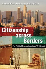 Citizenship Across Borders: The Political Transnationalism of El Migrante