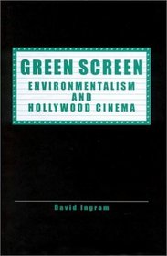 Green Screen: Environmentalism and Hollywood Cinema (FILM HISTORY)