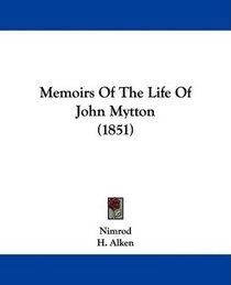 Memoirs Of The Life Of John Mytton (1851)