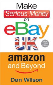 Make Serious Money on eBay, Amazon and Beyond