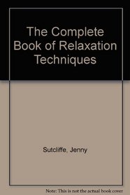 The Complete Book of Relaxation Techniques