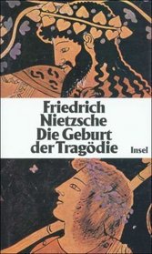Die Geburt der Tragodie: Schriften zu Literatur und Philosophie der Griechen (German Edition)