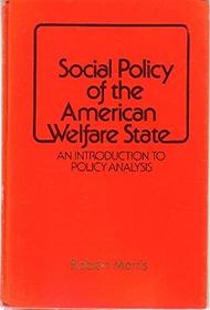 Social Policy of the American Welfare State: An Introduction to Policy Analysis (Continuing Management Education Series)