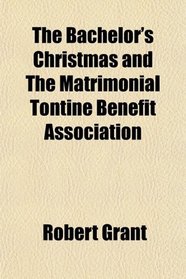 The Bachelor's Christmas and The Matrimonial Tontine Benefit Association
