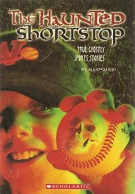 The Haunted Shortstop: True Ghostly Sports Stories