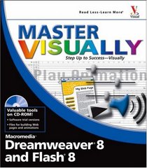 Master VISUALLY Dreamweaver 8 and Flash 8 (Master Visually)