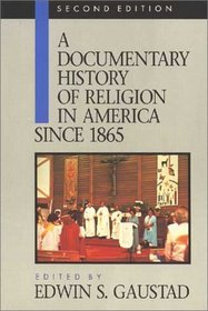 A Documentary History of Religion in America: Since 1865 (Documentary History of Religion in America)