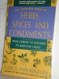 The Complete Book of Herbs, Spices, and Condiments: From Garden to Kitchen to Medicine Chest