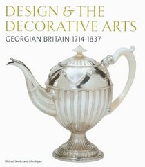 Design and the Decorative Arts: Georgian Britain 1714-1837